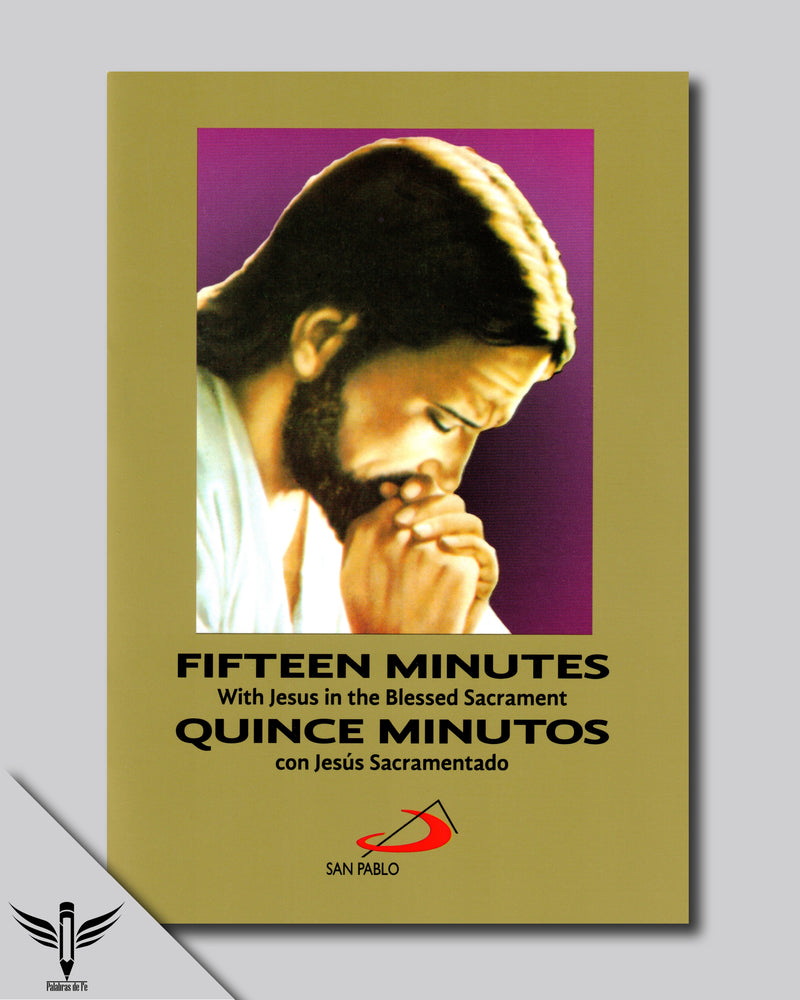 Fifteen Minutes with Jesus in the Blessed Sacrament - Quince Minutos Con Jesus Sacramentado